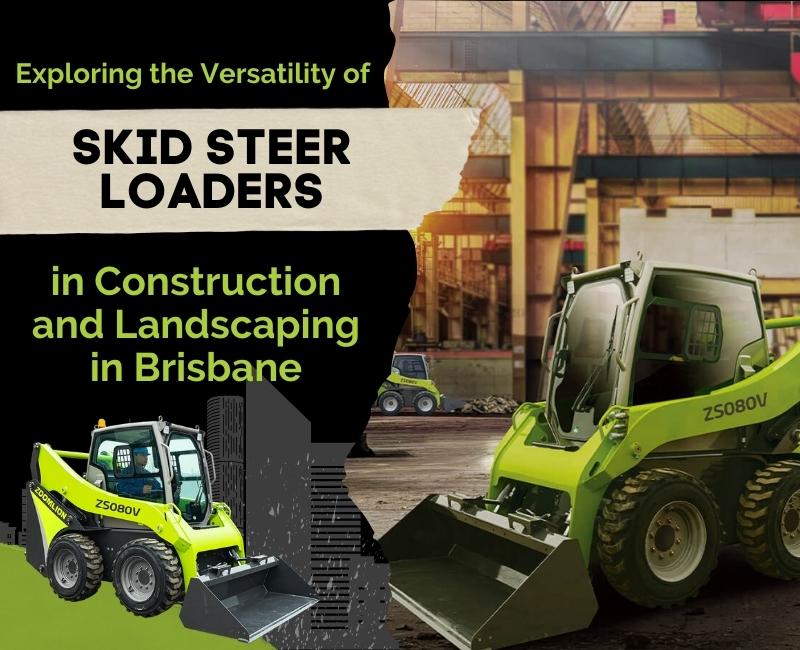 Skid Steer Loaders in Brisbane